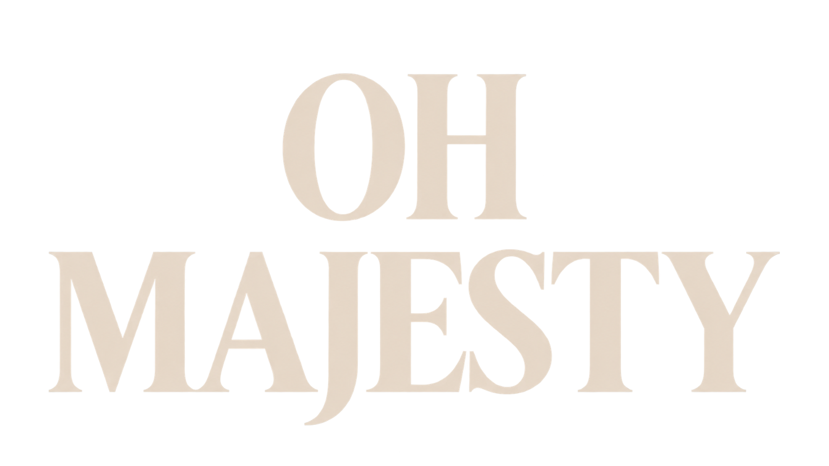 Oh Majesty
